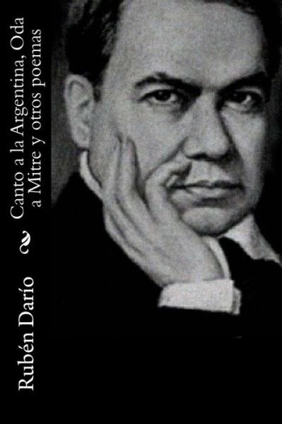 Cover for Ruben Dario · Canto a la Argentina, Oda a Mitre y otros poemas (Pocketbok) (2017)
