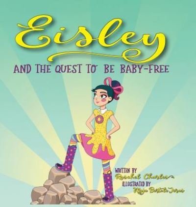 Cover for Raschel Charles · Eisley and the Quest to Be Baby-Free (Hardcover Book) (2018)