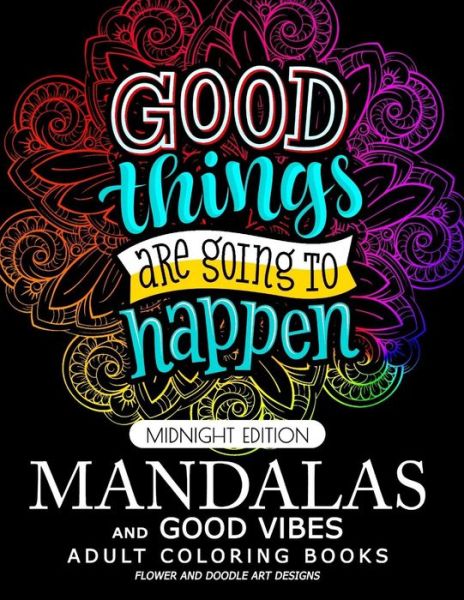 Mandalas and Good Vibes Adult coloring Books - Adult Coloring Books - Books - Createspace Independent Publishing Platf - 9781547190904 - June 6, 2017