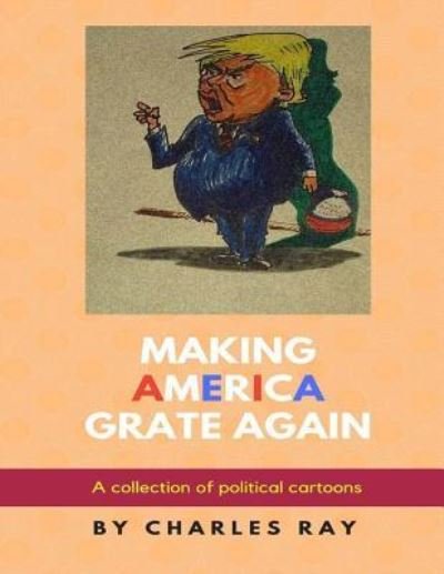 Cover for Ray Charles · Making America Grate Again (Taschenbuch) (2017)