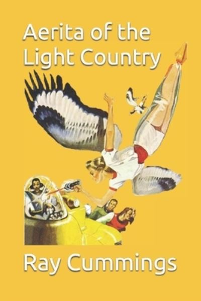 Aerita of the Light Country - Ray Cummings - Books - Independently Published - 9781549534904 - August 18, 2017