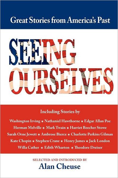 Seeing Ourselves: Great Stories of America's Past - Alan Cheuse - Books - Applewood Books - 9781557090904 - July 4, 2007