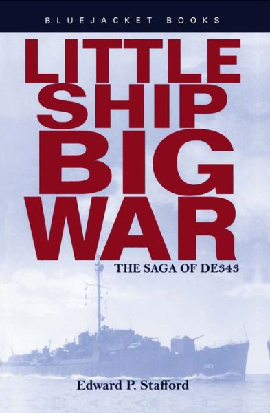 Cover for Edward P. Stafford · Little Ship, Big War: The Saga of DE343 (Paperback Book) [New edition] (2012)