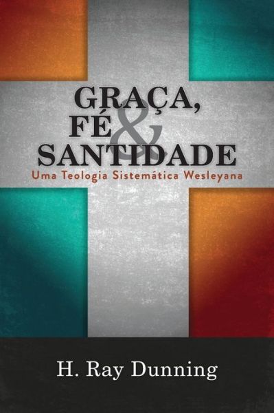 Cover for H Ray Dunning · Graca, Fe &amp; Santidade (Paperback Book) (2018)