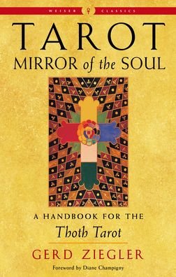 Cover for Ziegler, Gerd (Gerd Ziegler) · Tarot: Mirror of the Soul - New Edition: A Handbook for the Thoth Tarot Weiser Classics (Taschenbuch) (2023)