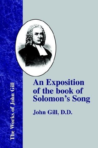 An Exposition of the Book of Solomon's Song - John Gill - Books - The Baptist Standard Bearer - 9781579784904 - June 1, 2002