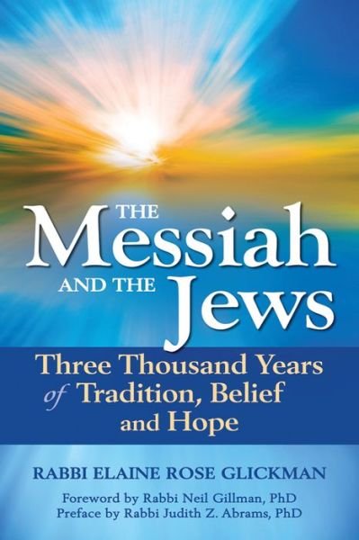 Cover for Glickman, Rabbi Elaine Rose (Rabbi Elaine Rose Glickman) · Messiah and the Jews: Three Thousand Years of Tradition, Belief and Hope (Paperback Bog) (2013)