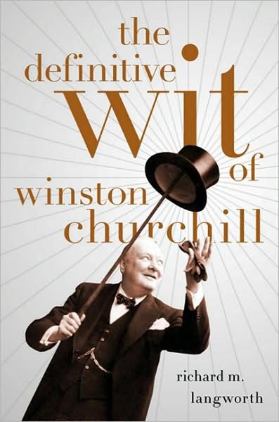 Cover for Richard M Langworth · The Definitive Wit of Winston Churchill (Inbunden Bok) (2009)