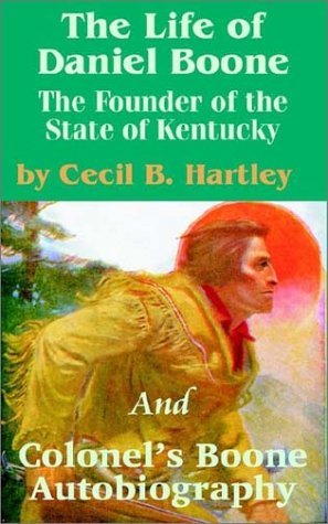 Cover for Cecil B Hartley · The Life of Daniel Boone: The Founder of the State of Kentucky and Colonel's Boone Autobiography (Paperback Bog) (2002)