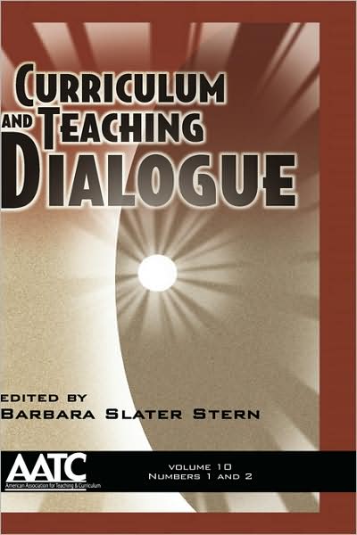 Cover for Barbara Slater Stern · Curriculum and Teaching Dialogue - Volume 10 Issues 1&amp;2 (Hc) (Hardcover Book) (2008)