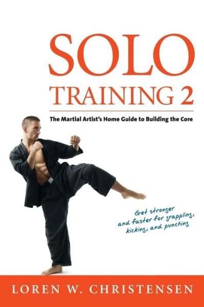Cover for Loren W. Christensen · Solo Training 2: The Martial Artist's Guide to Building the Core (Taschenbuch) [2nd edition] (2016)