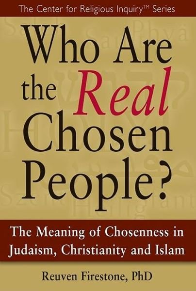Cover for Reuven Firestone · Who are the Real Chosen People?: The Meaning of Chosenness in Judaism, Christianity and Islam (Paperback Book) (2010)