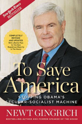 Cover for Newt Gingrich · To Save America: Stopping Obama's Secular-Socialist Machine (Paperback Book) [Rev Upd edition] (2011)