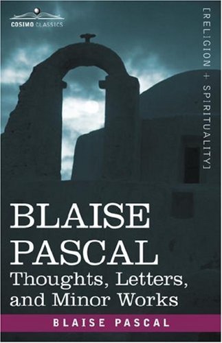 Blaise Pascal: Thoughts, Letters, and  Minor Works - Blaise Pascal - Books - Cosimo Classics - 9781602064904 - June 1, 2007