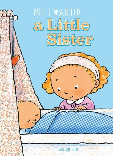 But I Wanted a Little Sister - Pauline Oud - Bücher - Clavis Publishing - 9781605373904 - 15. November 2017
