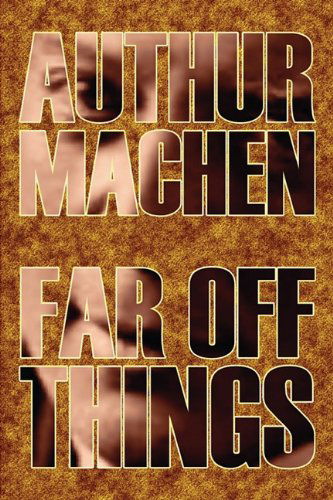 Far off Things - Arthur Machen - Books - Aegypan - 9781606644904 - May 1, 2011