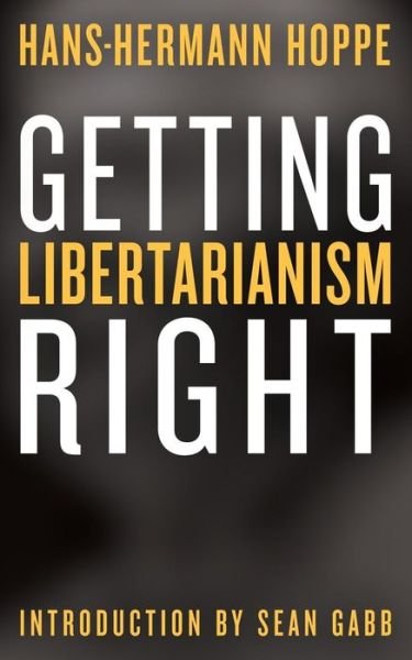 Cover for Hans-Hermann Hoppe · Getting Libertarianism Right (Pocketbok) (2018)