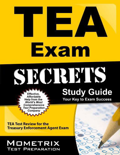 Cover for Tea Exam Secrets Test Prep Team · Tea Exam Secrets Study Guide: Tea Test Review for the Treasury Enforcement Agent Exam (Paperback Book) [Pap / Psc St edition] (2023)