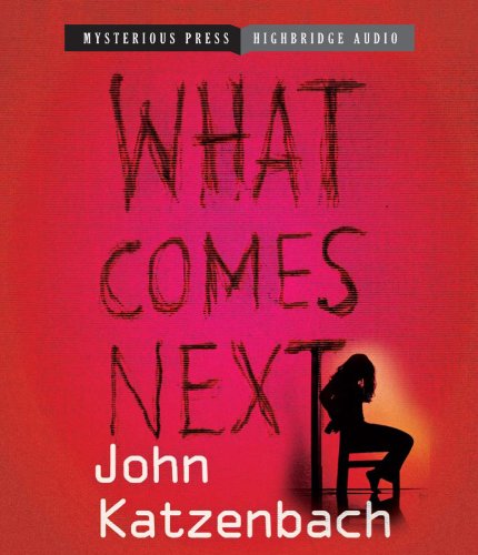 Cover for John Katzenbach · What Comes Next (Audiobook (CD)) [Unabridged,unabriged; 16.25 Hours edition] (2012)