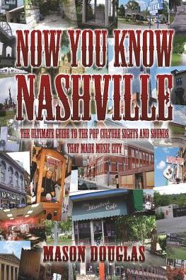 Cover for Mason Douglas · Now You Know Nashville: the Ultimate Guide to the Pop Culture Sights and Sounds That Made Music City (Paperback Book) (2013)