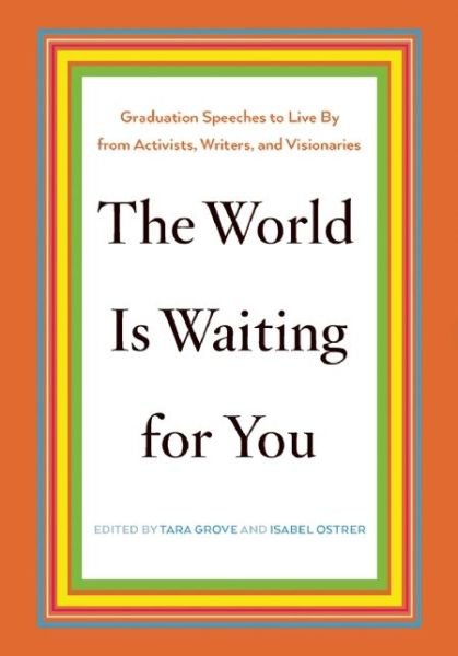 Cover for Isabel Ostrer · The World Is Waiting For You: Words to Live By from Activists, Writers, and Visionaries (Hardcover Book) (2015)