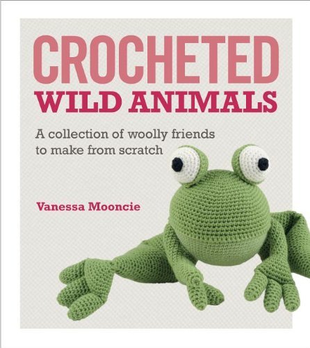 Cover for Vanessa Mooncie · Crocheted Wild Animals: a Collection of  Woolly Friends to Make from Scratch (Paperback Bog) (2013)