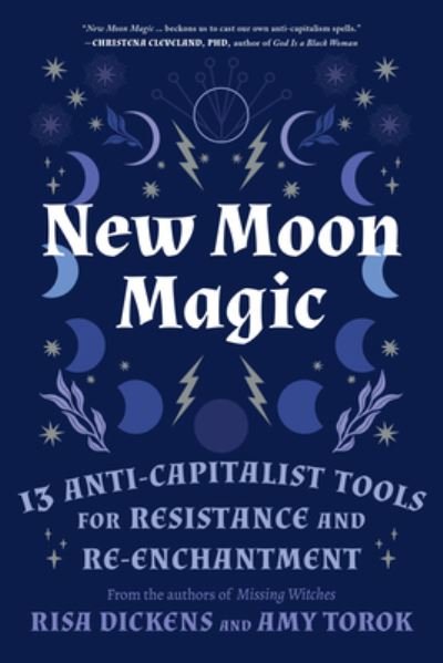 Cover for Risa Dickens · New Moon Magic: 13 Anti-Capitalist Tools for Resistance and Re-Enchantment (Pocketbok) (2023)