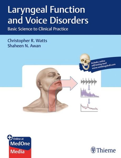 Laryngeal Function and Voice Disorders: Basic Science to Clinical Practice - Christopher R. Watts - Kirjat - Thieme Medical Publishers Inc - 9781626233904 - keskiviikko 10. huhtikuuta 2019