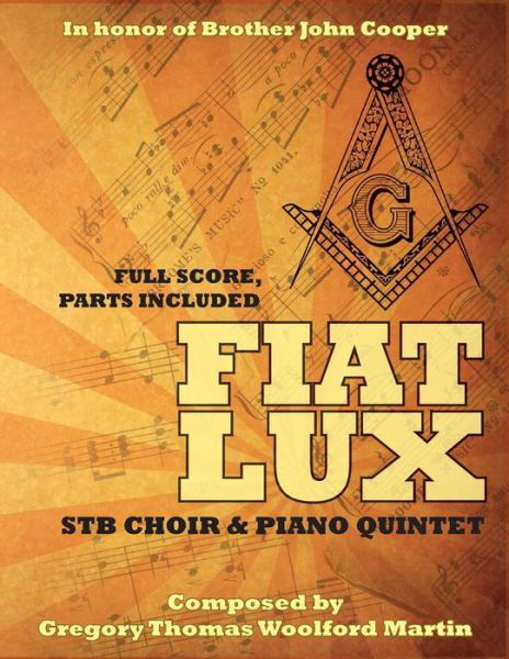 Fiat Lux: Full Score, Parts Included - Gregory Thomas Woolford Martin - Kirjat - Westphalia Press - 9781633910904 - perjantai 26. syyskuuta 2014