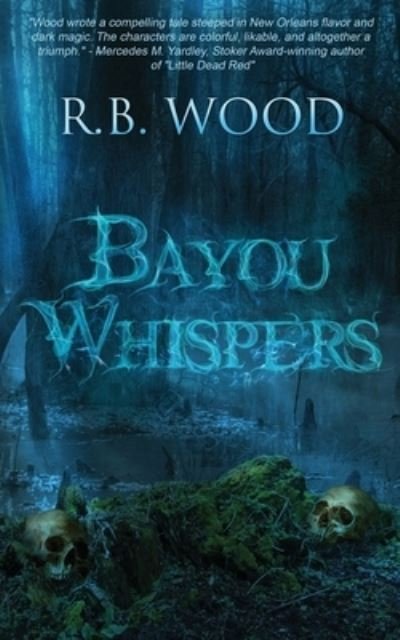 Cover for R B Wood · Bayou Whispers (Taschenbuch) (2021)