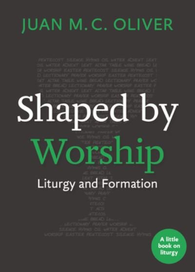 Cover for Juan M. C. Oliver · Shaped by Worship: Liturgy and Formation - Little Books on Liturgy (Paperback Book) (2022)