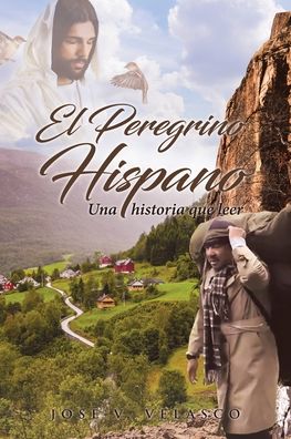 Cover for Jose V Velasco · El Peregrino Hispano: Una historia que leer (Paperback Book) (2020)