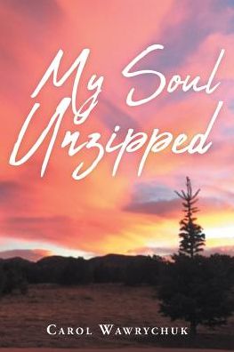 Cover for Carol Wawrychuk · My Soul Unzipped (Paperback Book) (2019)