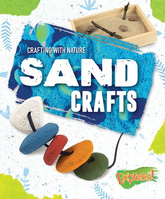 Cover for Rebecca Sabelko · Sand Crafts - Crafting With Nature (Hardcover Book) (2020)