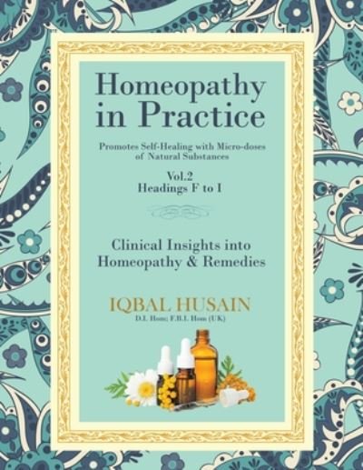 Cover for Iqbal Husain · Homeopathy in Practice: Clinical Insights into Homeopathy and Remedies (Vol 2) - Vol.2 F-I (Pocketbok) (2020)