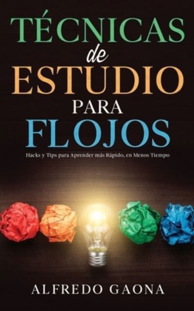 Cover for Alfredo Gaona · Técnicas de Estudio para Flojos (Book) (2023)