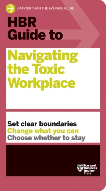 Cover for Harvard Business Review · HBR Guide to Navigating the Toxic Workplace - HBR Guide (Paperback Bog) (2024)