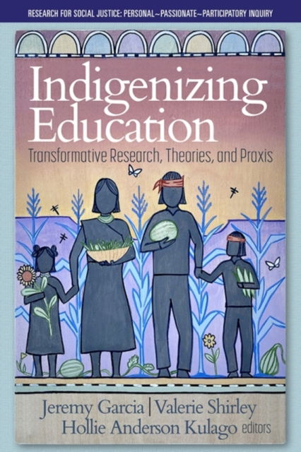 Cover for Indigenizing Education: Transformative Research, Theories, and Praxis - Research for Social Justice: Personal~Passionate~Participatory Inquiry (Paperback Book) (2022)