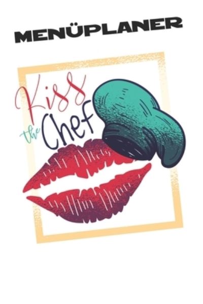 Cover for M W -Trading · Menuplaner - Kiss The Chef (Paperback Book) (2020)