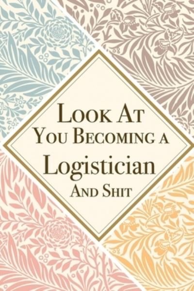 Cover for Med Reda Publishing · Look At You Becoming a Logistician And Shit (Paperback Bog) (2020)