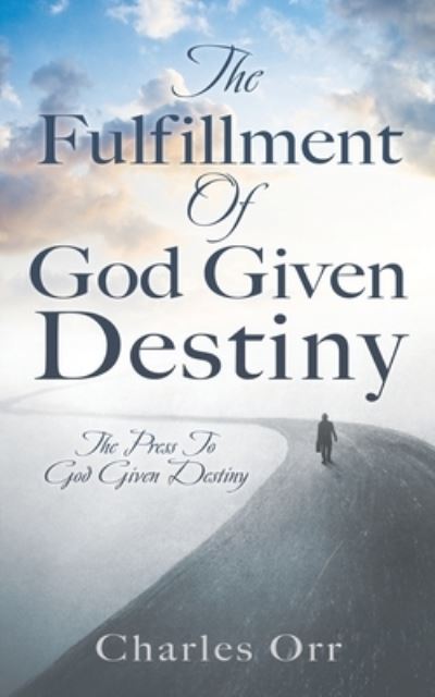 Cover for Charles Orr · The Fulfillment Of God Given Destiny (Paperback Book) (2021)