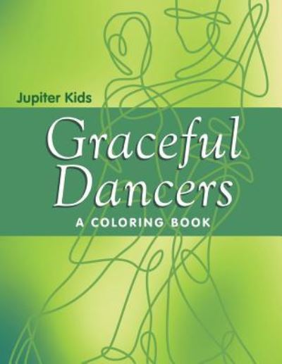 Cover for Jupiter Kids · Graceful Dancers (A Coloring Book) (Paperback Book) (2015)