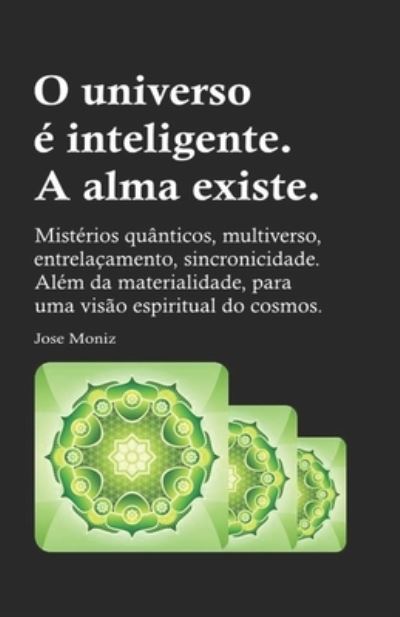 Cover for Jose Moniz · O universo e inteligente. A alma existe. (Paperback Book) (2019)