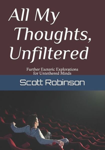 Cover for Scott Robinson · All My Thoughts, Unfiltered (Paperback Book) (2019)