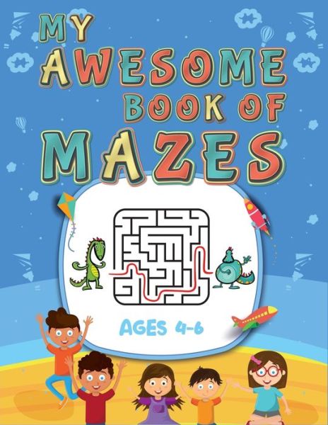 Cover for Active Kids Arena · My Awesome Book Of Mazes Ages 4-6 (Paperback Book) (2019)