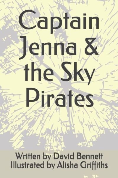 Cover for David Bennett · Captain Jenna &amp; the Sky Pirates (Pocketbok) (2019)