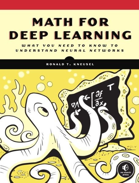 Cover for Ron Kneusel · Math for Deep Learning: What You Need to Know to Understand Neural Networks (Taschenbuch) (2021)