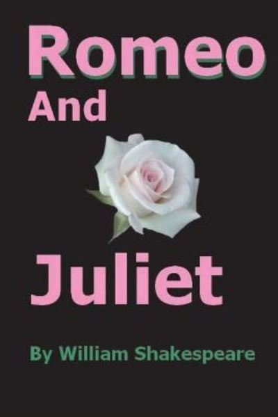 Romeo And Juliet - William Shakespeare - Livres - Createspace Independent Publishing Platf - 9781721864904 - 26 juin 2018