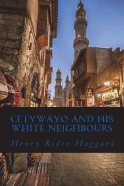 Cover for Sir H Rider Haggard · Cetywayo and his White Neighbours (Paperback Book) (2018)
