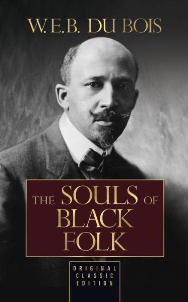 Cover for W.E.B. Du Bois · The Souls of Black Folk (Original Classic Edition): Original Classic Edition (Paperback Book) [Original Classic edition] (2019)